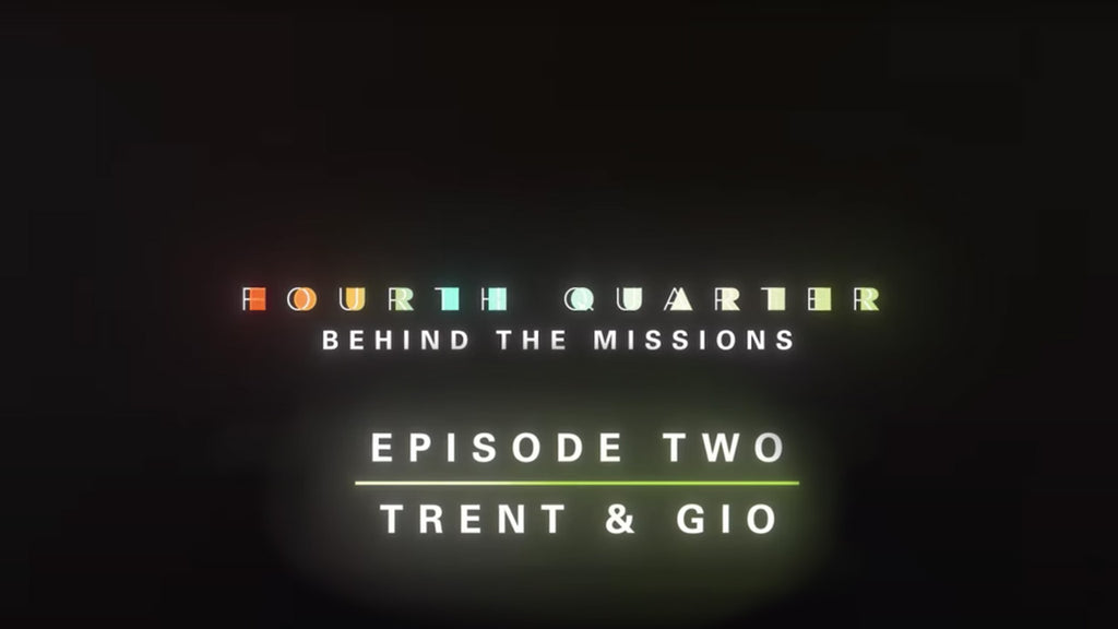 Fourth Quarter: Behind the Missions Episode 2. Trent & Gio